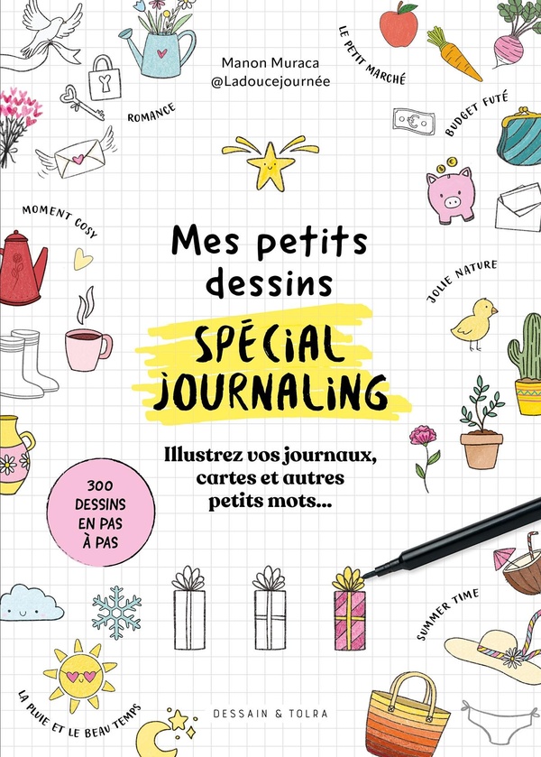 Mes petits dessins spécial journaling. Illustrez vos journaux, cartes et autres petits mots...