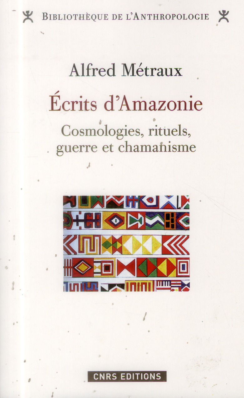 Ecrits d'Amazonie. Cosmologies, rituels, guerre et chamanisme