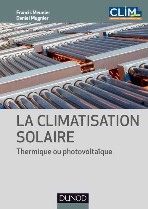 La climatisation solaire. Thermique ou photovoltaïque