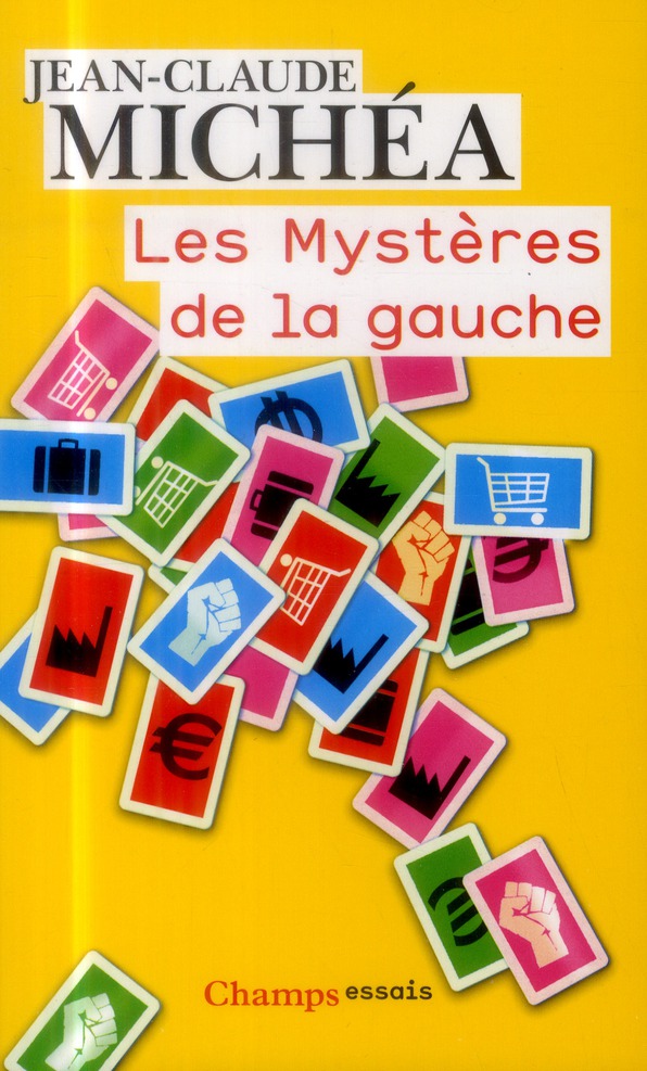 Les mystères de la gauche. De l'idéal des Lumières au triomphe du capitalisme absolu
