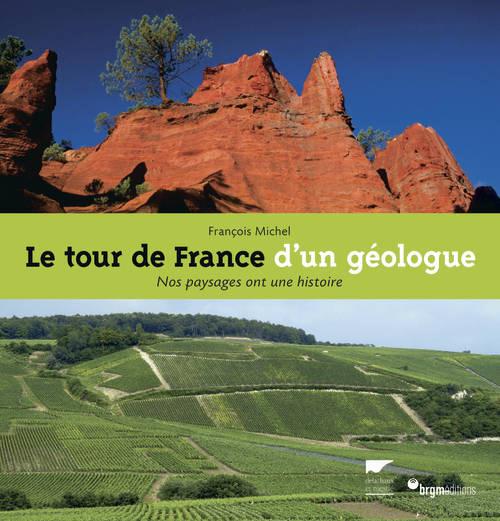 Le tour de France d'un géologue. Nos paysages ont une histoire