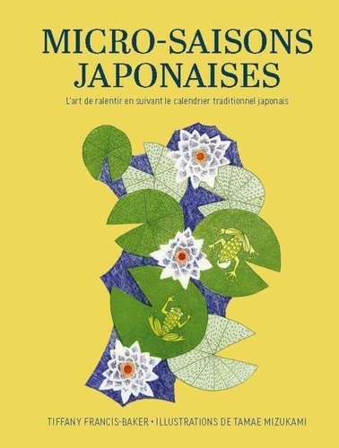 Micro-saisons japonaises. L'art de ralentir en suivant le calendrier traditionnel japonais