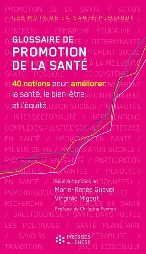 Glossaire de promotion de la santé. 40 notions pour améliorer la santé, le bien-être et l'équité