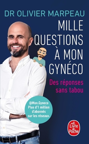 Mille questions à mon gynéco. Des réponses sans tabou