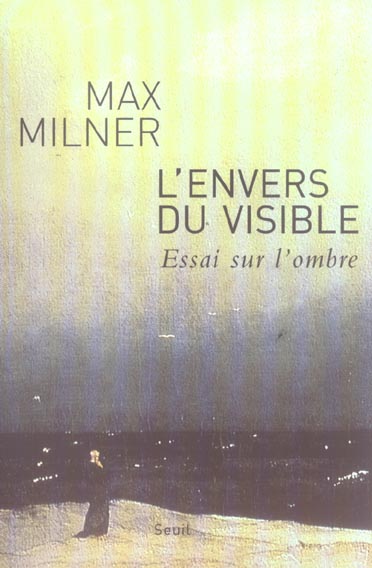 L'envers du visible. Essai sur l'ombre
