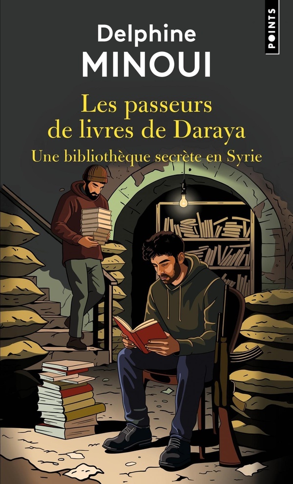 Les passeurs de livres de Daraya. Une bibliothèque secrète en Syrie