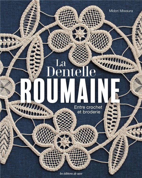 La dentelle roumaine. Entre crochet et broderie