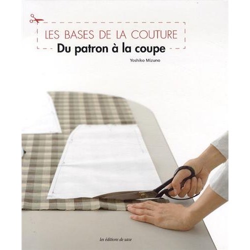 Les bases de la couture. Du patron à la coupe