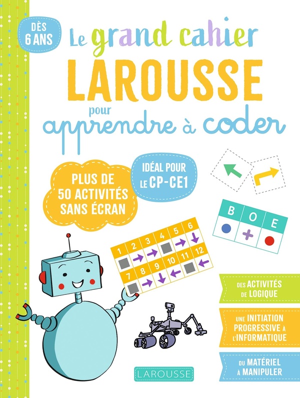 Mon grand cahier Larousse pour apprendre à coder. Idéal pour le CP-CE1. Plus de 50 activités sans éc
