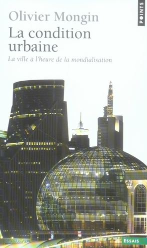 La condition urbaine. La ville à l'heure de la mondialisation