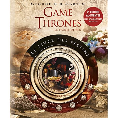 Games of thrones : le livre des festins. Le livre de recettes officiel inspiré des romans, 2e éditio