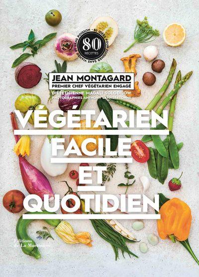 Végétarien facile et quotidien. 80 idées pour cuisiner sans viande et sans poisson