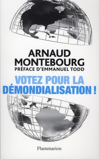 Votez pour la démondialisation ! La République plus forte que la mondialisation