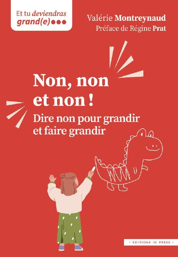 Non, non et non !. Dire non pour grandir et faire grandir