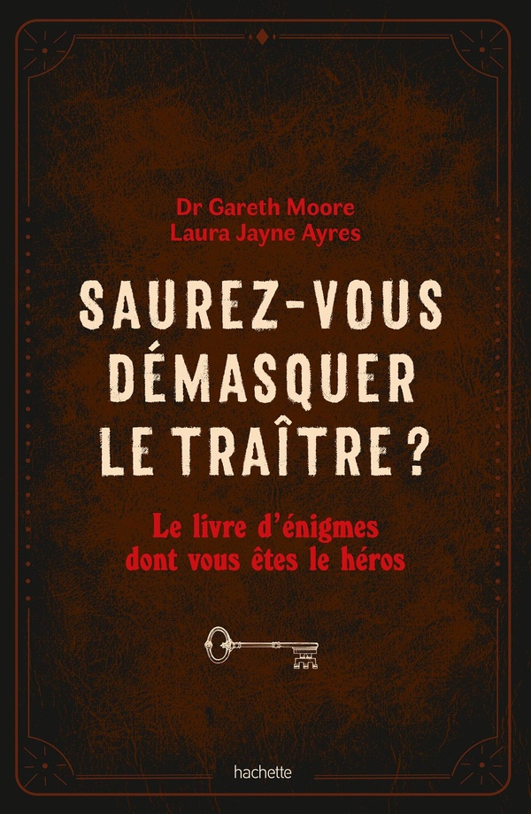 Saurez-vous démasquer le traître ?. Le livre d'énigmes dont vous êtes le héros
