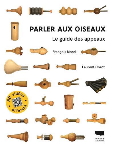 Parler aux oiseaux. Le guide des appeaux