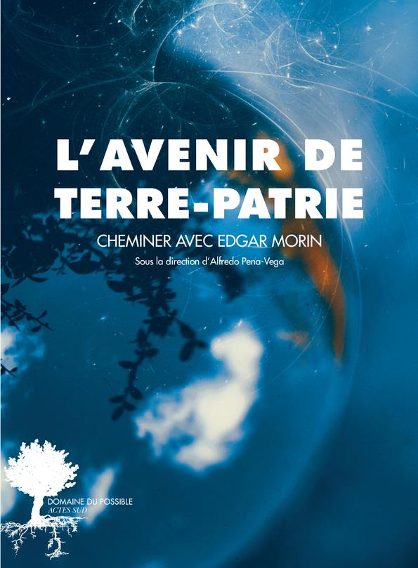 L'avenir de Terre-Patrie. Cheminer avec Edgar Morin