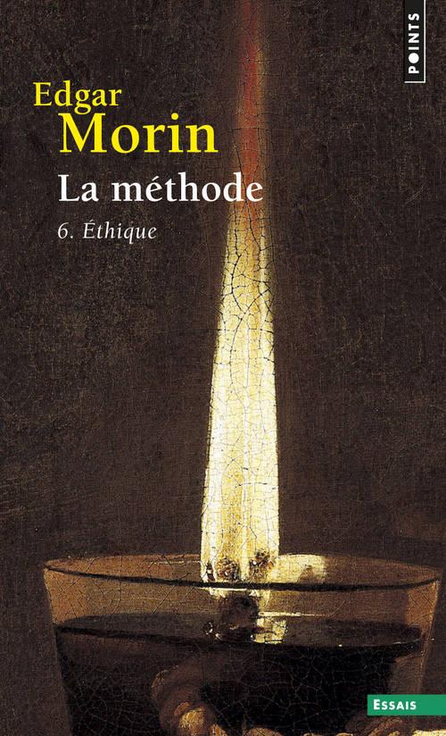 La méthode. Tome 6, Ethique