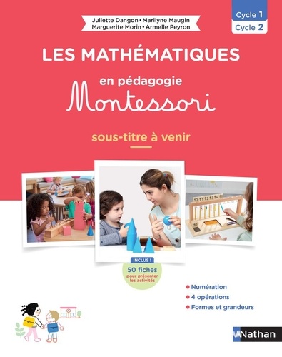 Les mathématiques en pédagogie Montessori Cycle 1/Cycle 2. De la manipulation à l'abstraction