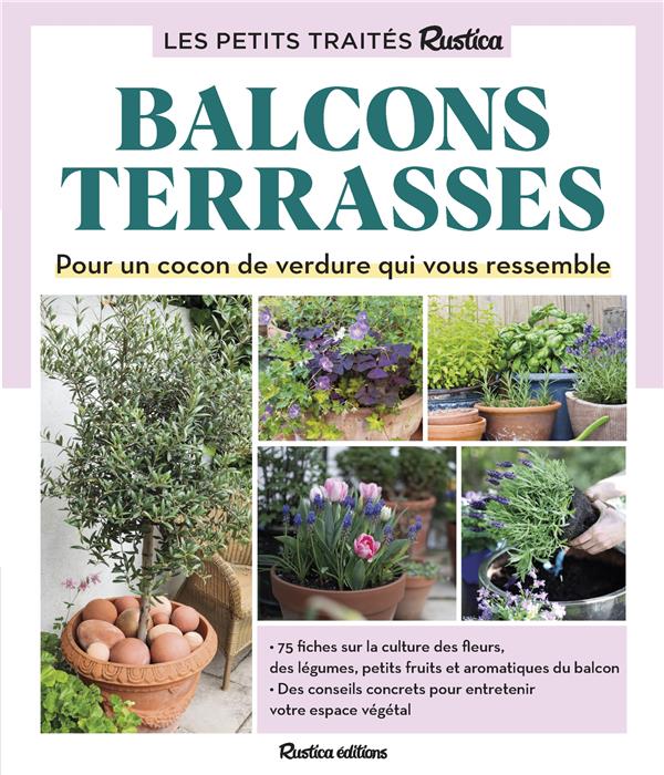 Balcons Terrasses. Pour un cocon de verdure qui vous ressemble