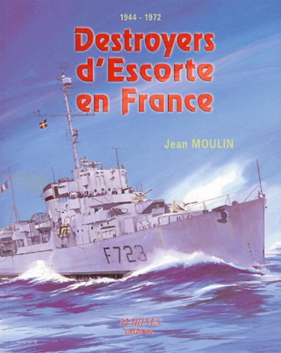 Destroyers d'Escorte en France. 1944-1972