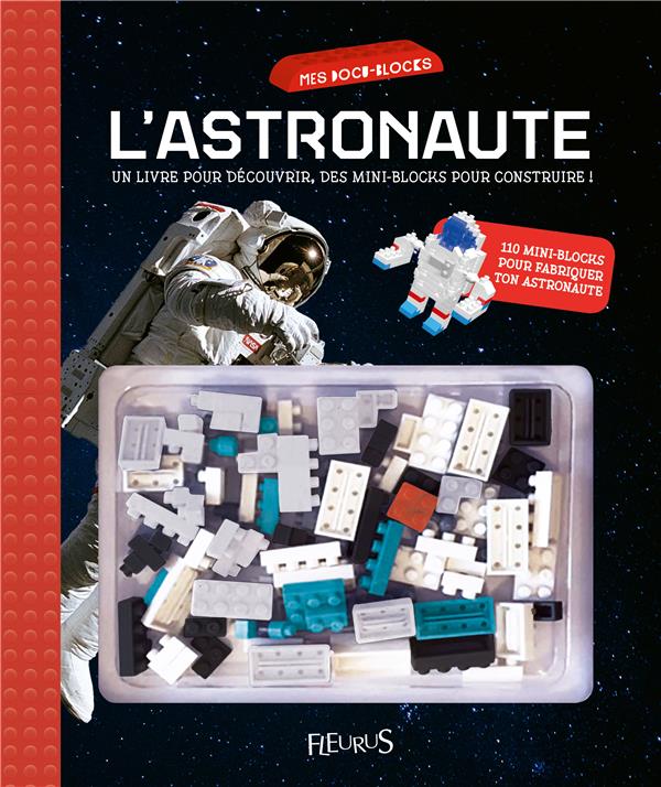 L'astronaute. Un livre pour découvrir, des mini-blocks pour construire ! Avec 110 mini-blocks pour f