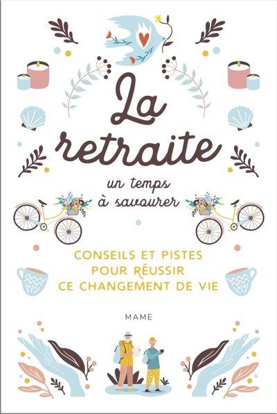 La retraite, un temps à savourer. Conseils et pistes pour réussir ce changement de vie