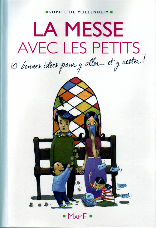 La messe avec les petits. 10 Bonnes idées pour y aller... et y rester