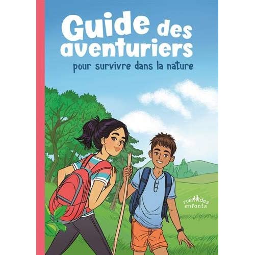Guide des aventuriers. Pour survivre dans la nature