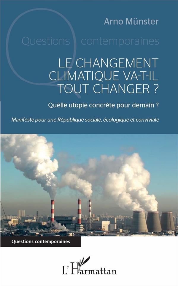 Le changement climatique va-t-il tout changer ? Quelle utopie concrète pour demain ? Manifeste pour