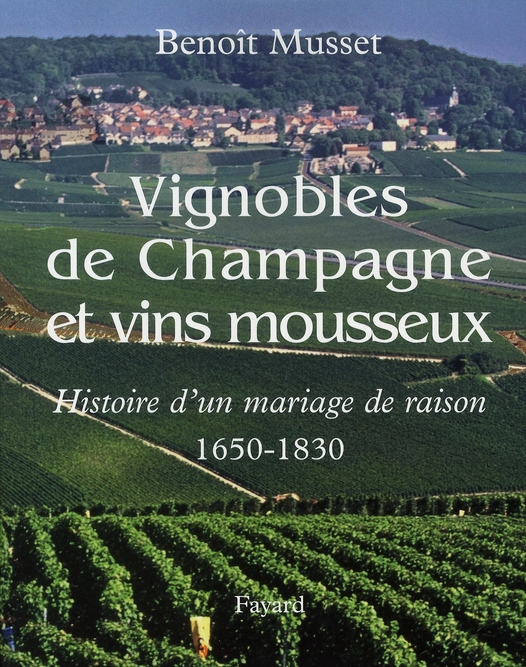 Vignobles de Champagne et vins mousseux (1650-1830). Histoire d'un mariage de raison