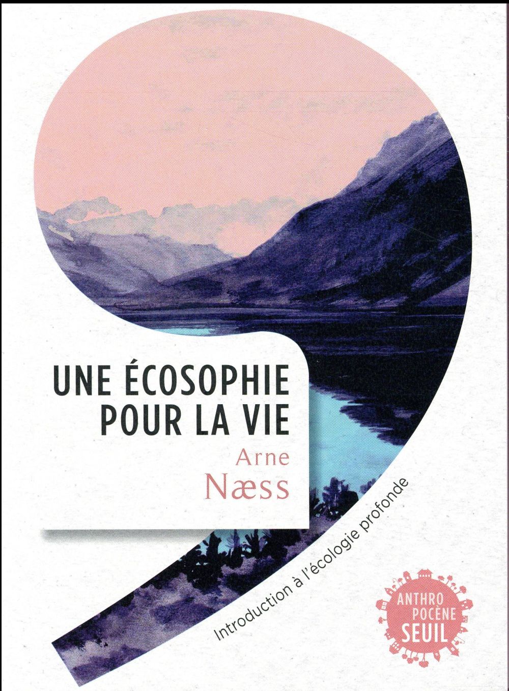 Une écosophie pour la vie. Introduction à l'écologie profonde