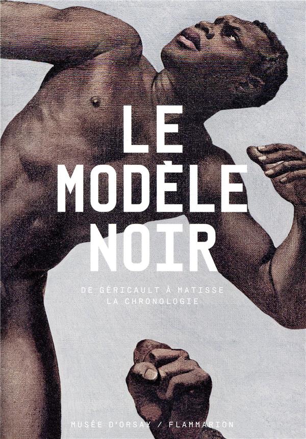 Le modèle noir. De Géricault à Matisse, la chronologie
