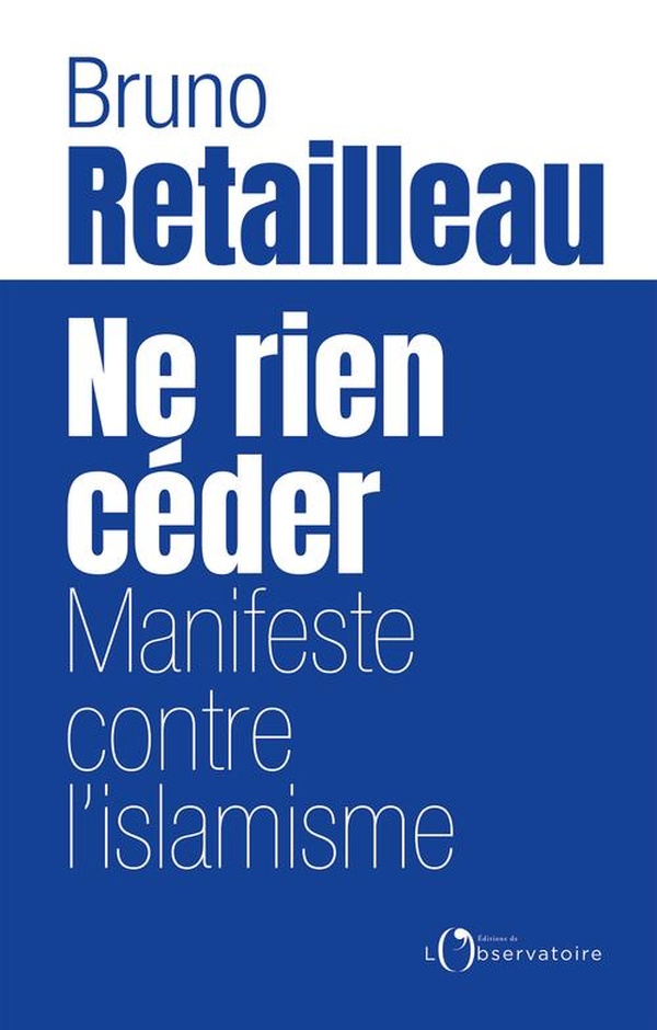 Ne rien céder. Manifeste contre l'islamisme