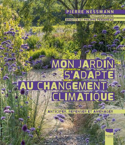 Mon jardin s'adapte au changement climatique. Anticiper, repenser et aménager
