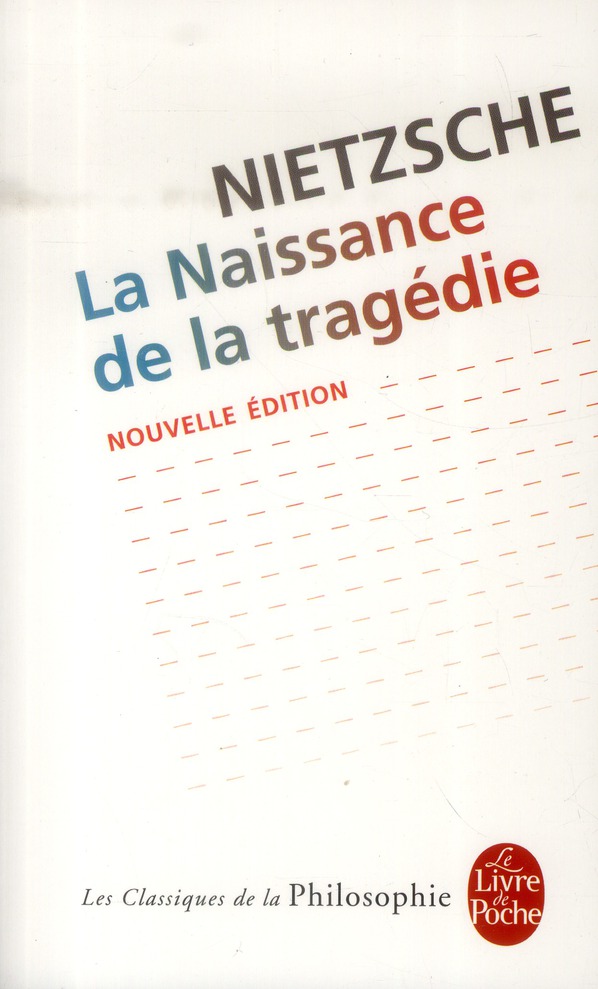 La Naissance de la tragédie. ou Hellénisme et pessimisme, précédé de l'Essai d'autocritique