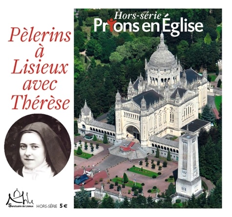 Prions en Eglise Hors-série : Pèlerins à Lisieux avec Thérèse