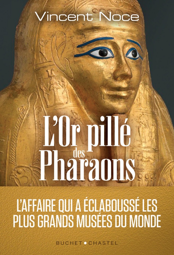 L'Or pillé des Pharaons. L'affaire qui a éclaboussé les plus grands musées du monde