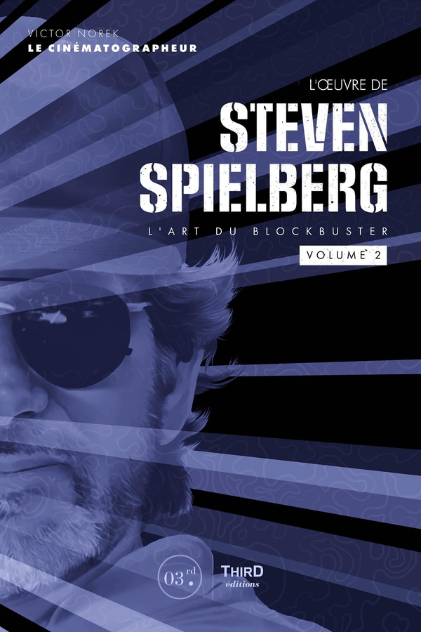 L'oeuvre de Steven Spielberg. Volume 2, L'art du blockbuster