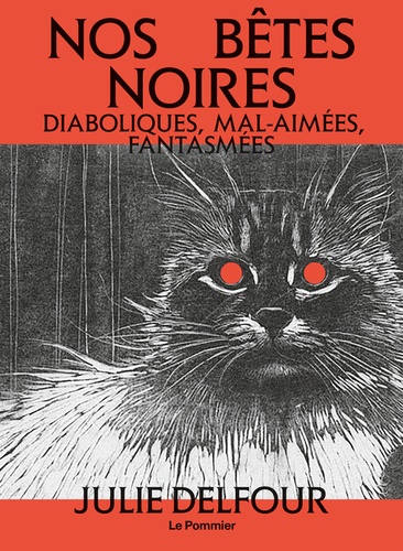 Nos bêtes noires. Diaboliques, mal-aimées, fantasmées