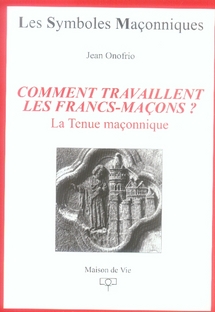 Comment travaillent les francs-maçons ? La tenue maçonnique