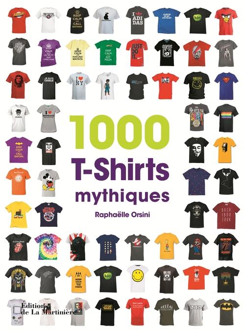 1 000 T-shirts mythiques