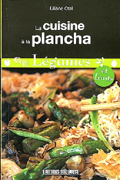 La cuisine à la plancha. Légumes et fruits