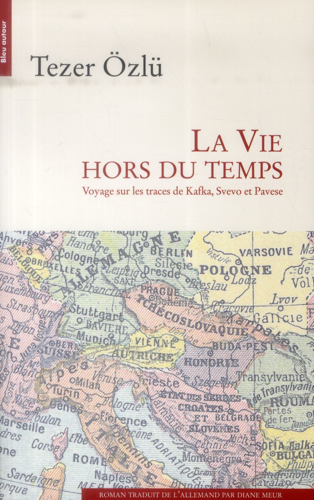 La vie hors du temps. Voyage sur les traces de Kafka, Svevo et Pavese