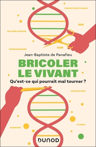 Bricoler le vivant. Qu'est-ce qui pourrait mal tourner ?