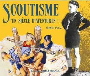 Scoutisme. Un siècle d'aventures !