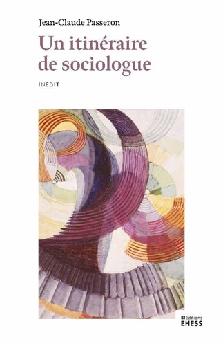 Un itinéraire de sociologue. Trames, chaînes, bifurcations, césures