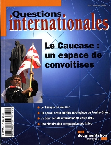 Questions internationales N° 37, Mai-Juin 2009 : Le Caucase : un espace de convoitises