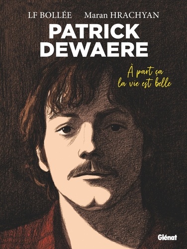 Patrick Dewaere. A part ça la vie est belle - Edition petit format