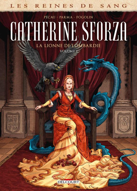 Les Reines de sang : Catherine Sforza, la lionne de Lombardie Tome 1